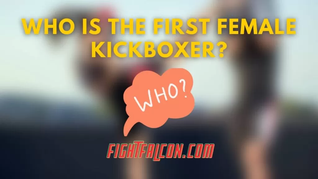 Who is the First Female Kickboxer? Best Female Kickboxer