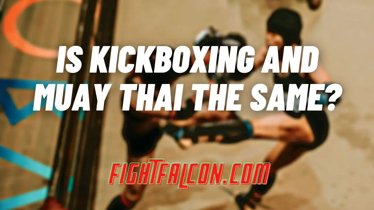 Is Kickboxing and Muay Thai The Same