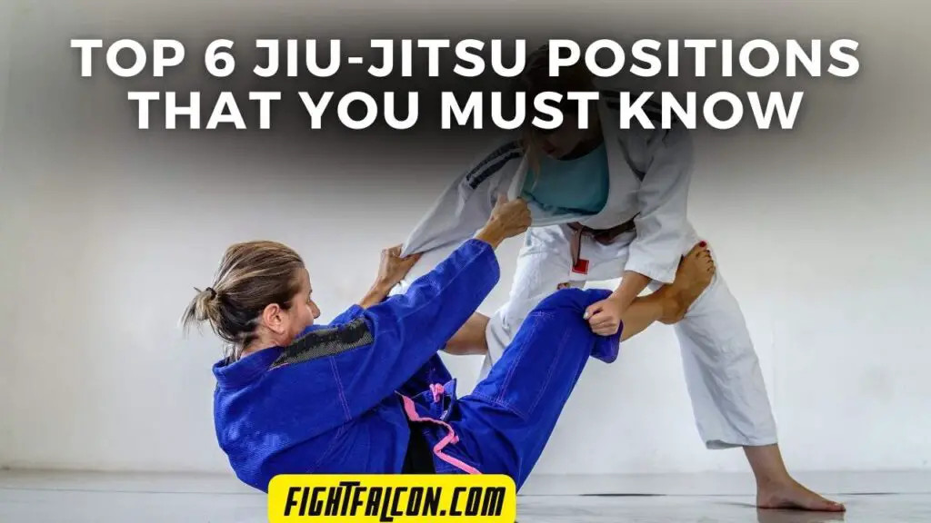 Top 6 Jiu-Jitsu Positions That You Must Know