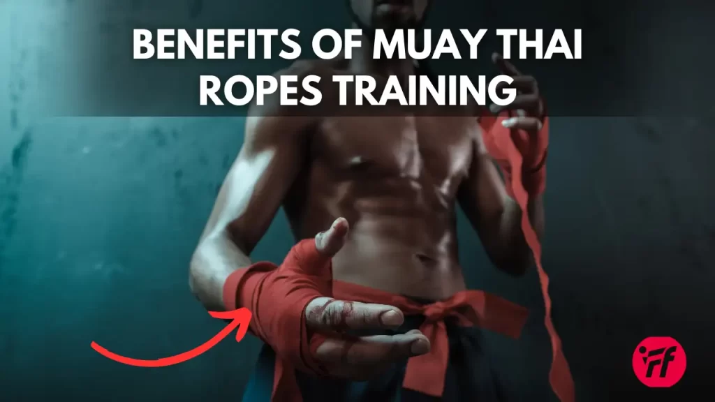 Muay Thai ropes - Benefits of Muay Thai Ropes Training