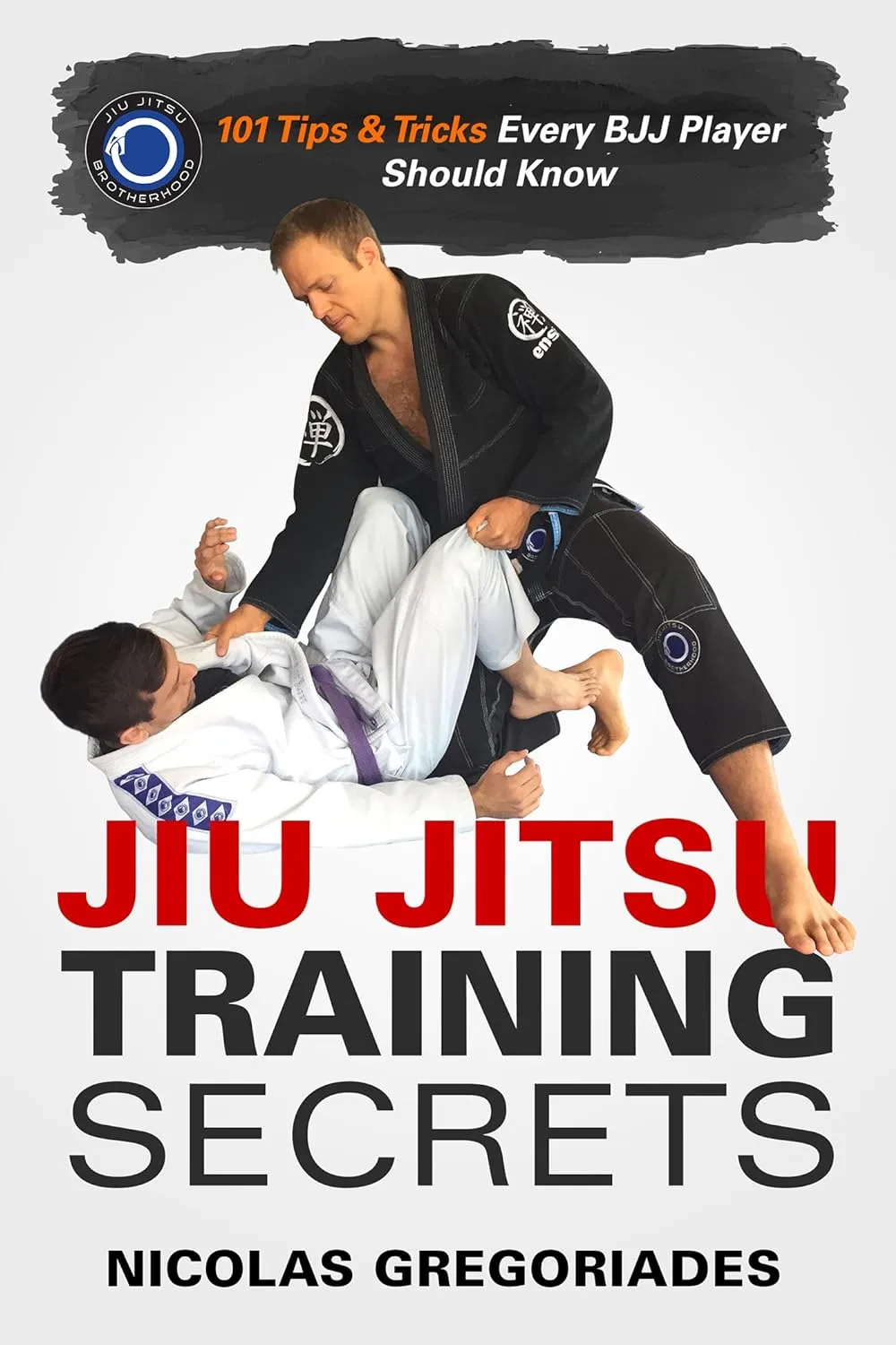 Jiu Jitsu Training Secrets: 101 Tips & Tricks Every BJJ Player Should Know
